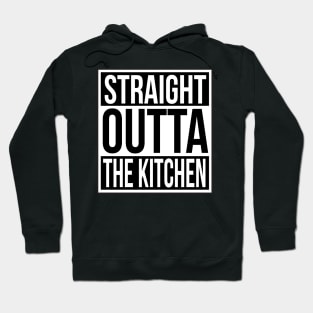 Funny Chef Quote Straight Out of the Kitchen Hoodie